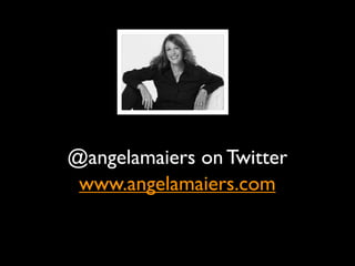 @angelamaiers on Twitter
 www.angelamaiers.com
 