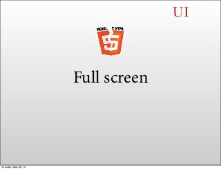 UI
Full screen
Tuesday, May 28, 13
 