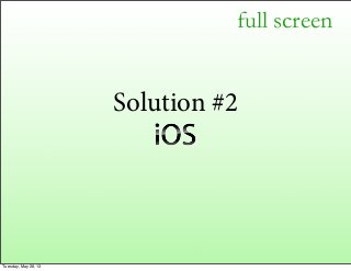 full screen
Solution #2
Tuesday, May 28, 13
 