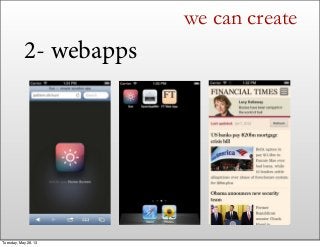 we can create
2- webapps
Tuesday, May 28, 13
 