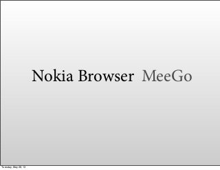 Nokia Browser MeeGo
Tuesday, May 28, 13
 