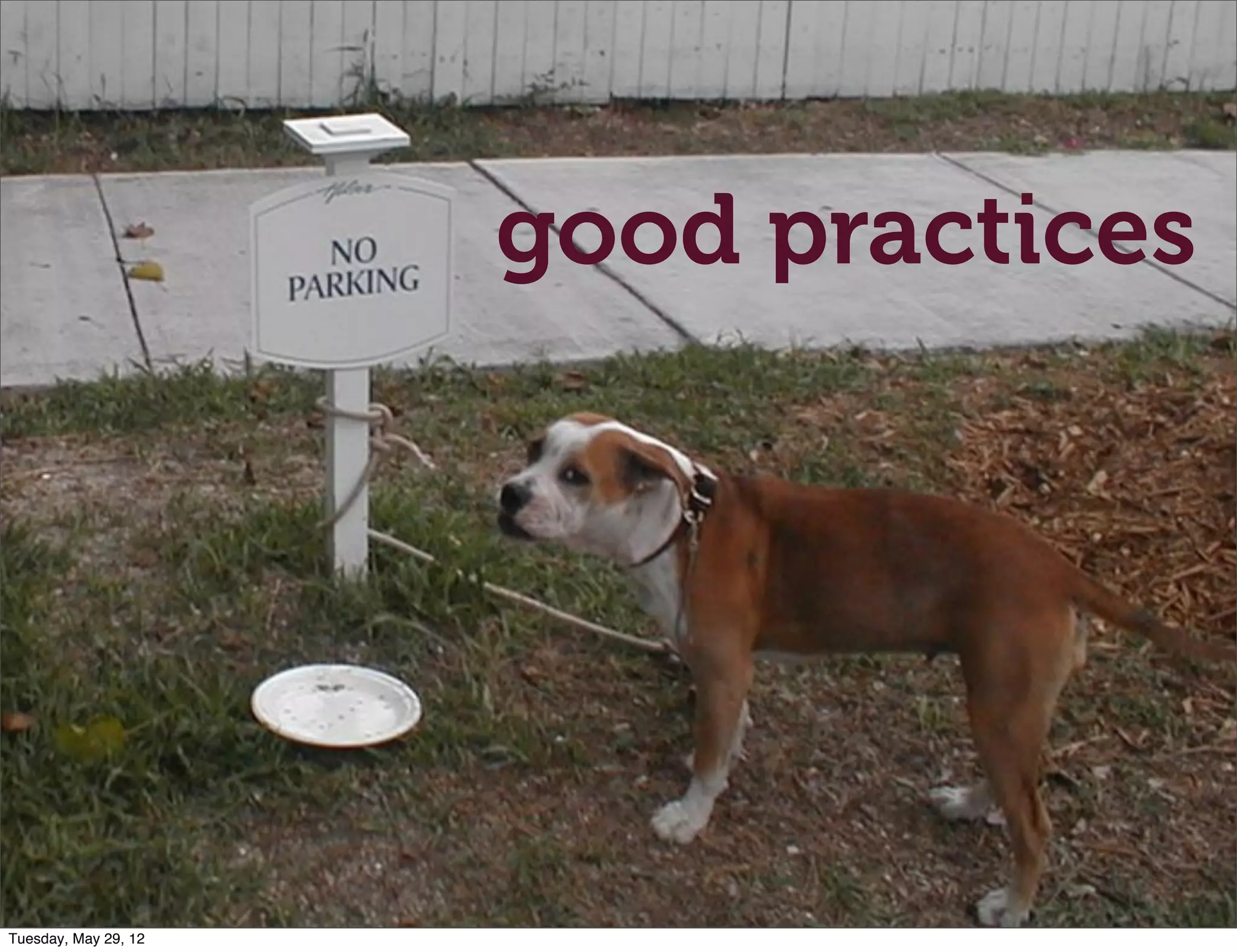 good practices




Tuesday, May 29, 12
 