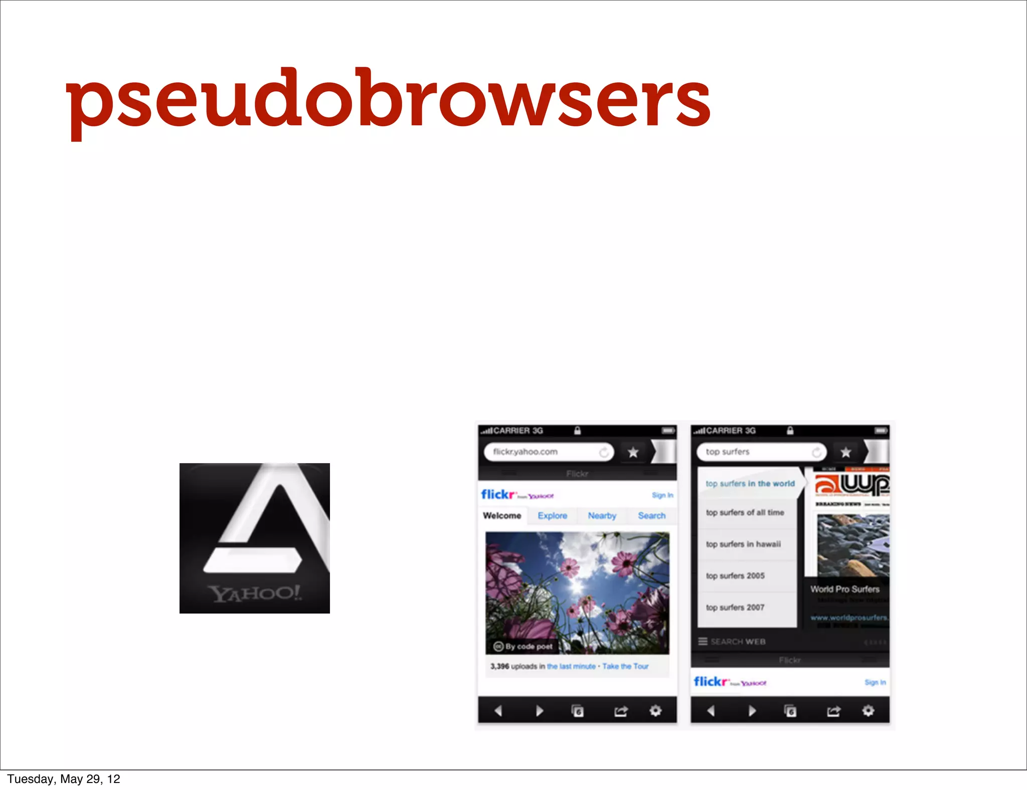 pseudobrowsers




Tuesday, May 29, 12
 