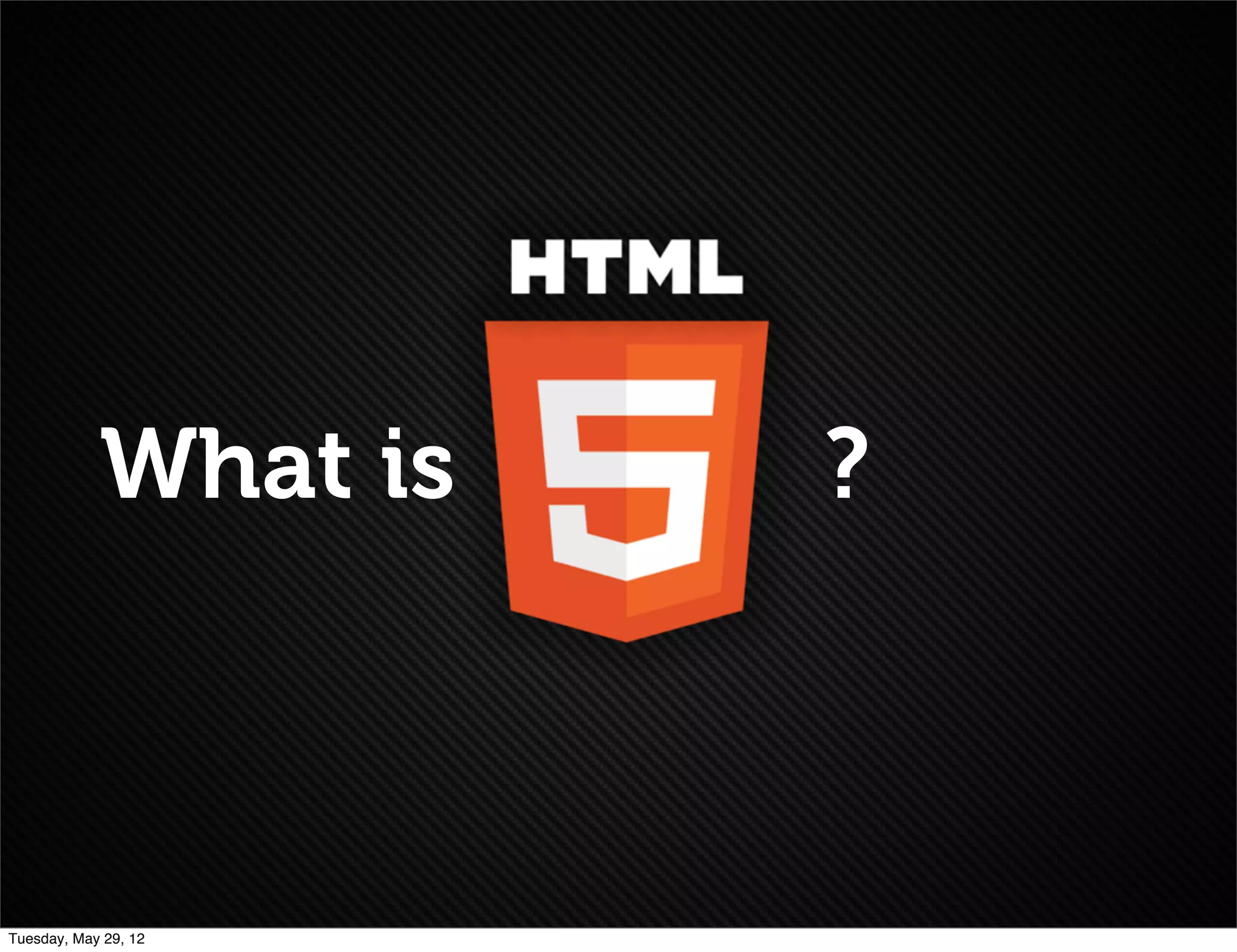 What is   ?



Tuesday, May 29, 12
 
