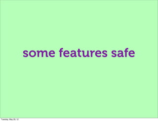 some features safe




Tuesday, May 29, 12
 