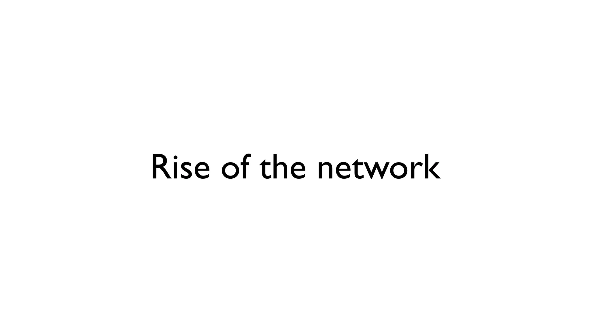 Rise of the network 