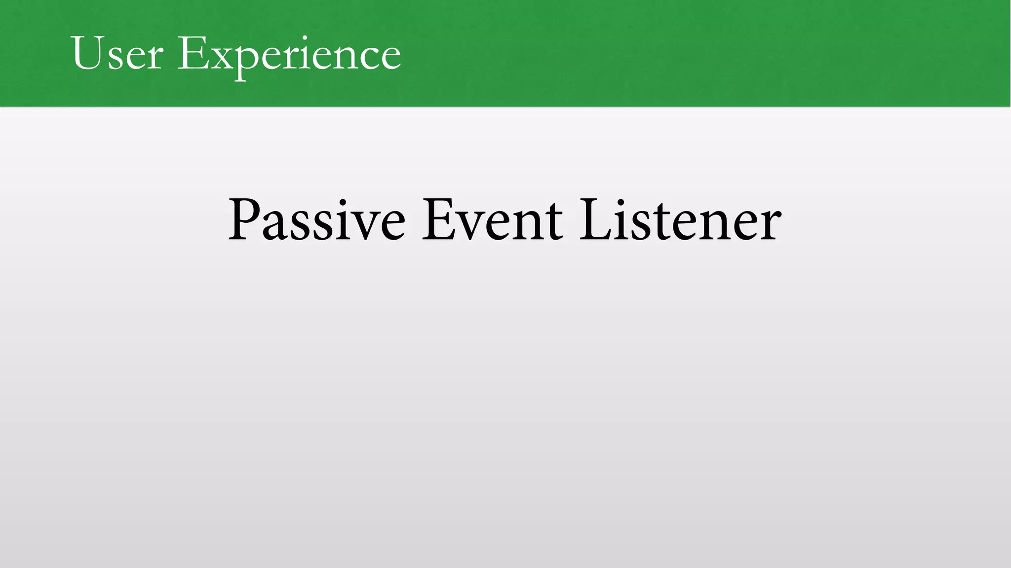 Passive Event Listener User Experience 