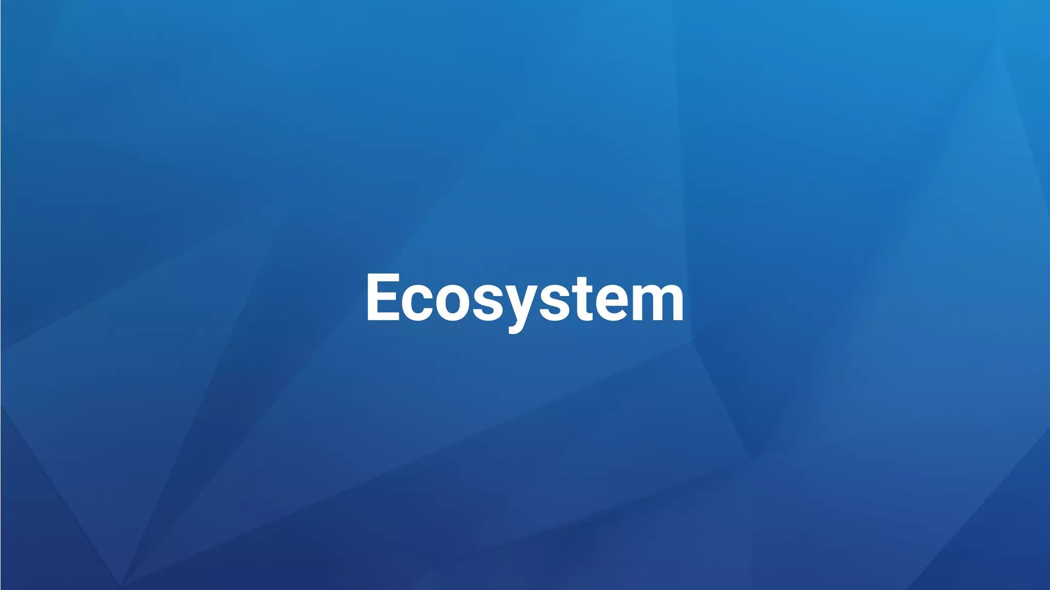 Ecosystem
 