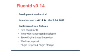 • Development version of v1
• Latest version is v0.14.14: March 24, 2017
• Implemented New features
• New Plugin APIs
• Ti...