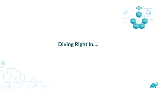 Diving Right In….
 