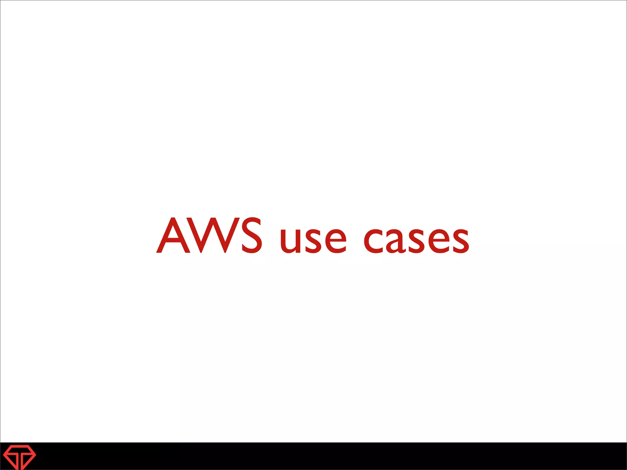 AWS use cases
21
 