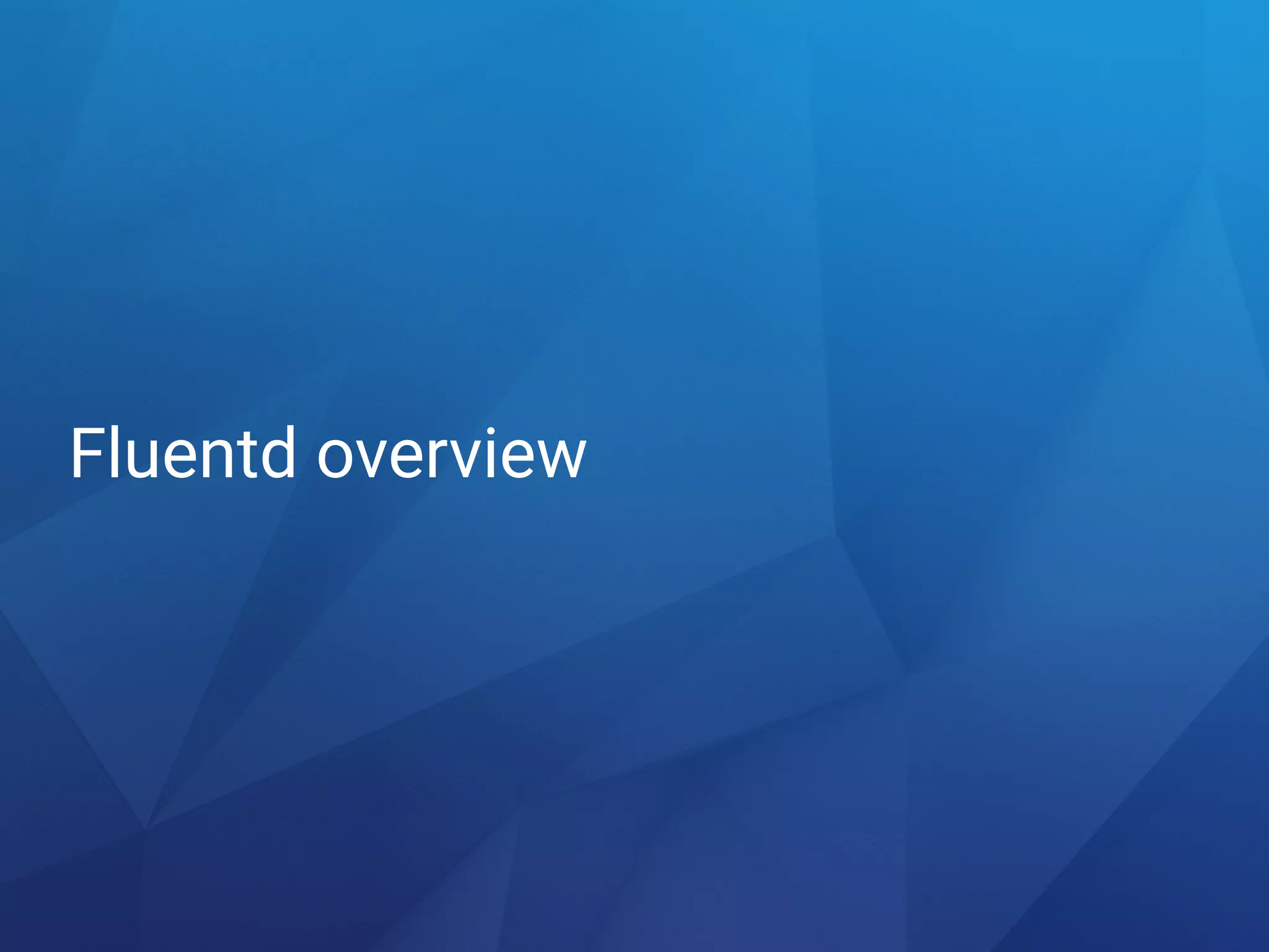 Fluentd overview
 