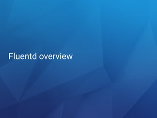 Fluentd overview
 