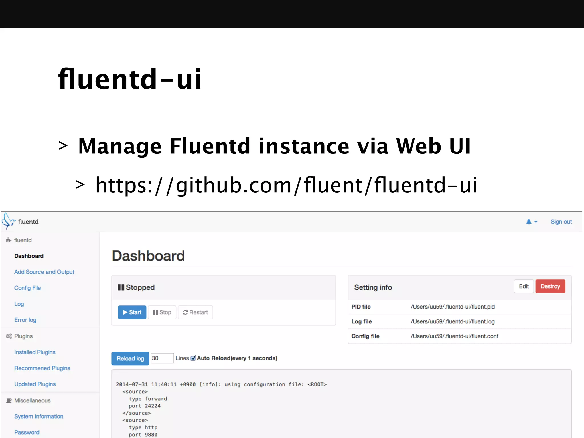ﬂuentd-ui
> Manage Fluentd instance via Web UI
> https://github.com/ﬂuent/ﬂuentd-ui 
 
 
 
 
 
 