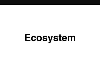 Ecosystem
 