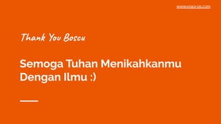 Thank You Boscu
Semoga Tuhan Menikahkanmu
Dengan Ilmu :)
www.yoga-ps.com
 