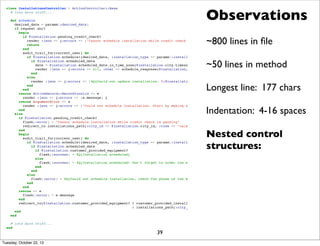 Observations

class InstallationsController < ActionController::Base
# lots more stuff...

def schedule
desired_date = par...