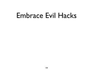 Embrace Evil Hacks
138
 
