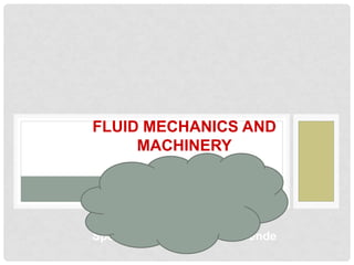 FLUID MECHANICS AND
MACHINERY
Presented by:
Terri McMurray
Special thanks to Dolores Gende
 