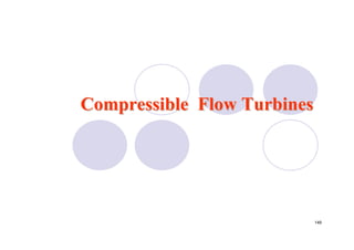 149
Compressible Flow TurbinesCompressible Flow Turbines
 