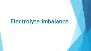 Electrolyte imbalance
 