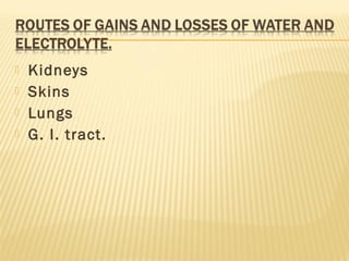  Kidneys
 Skins
 Lungs
 G. I. tract.
 