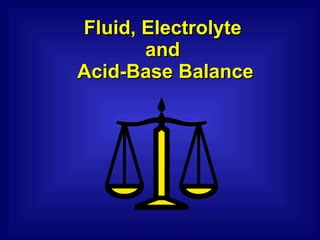 Fluid, Electrolyte  and  Acid-Base Balance 