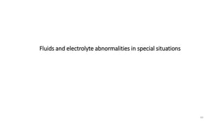 Fluids and electrolyte abnormalities in special situations
64
 