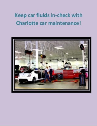 Keep car fluids in-check with Charlotte car maintenance! 
 