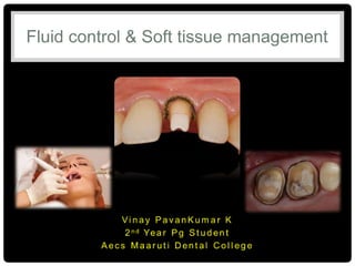 Fluid control & Soft tissue management
 