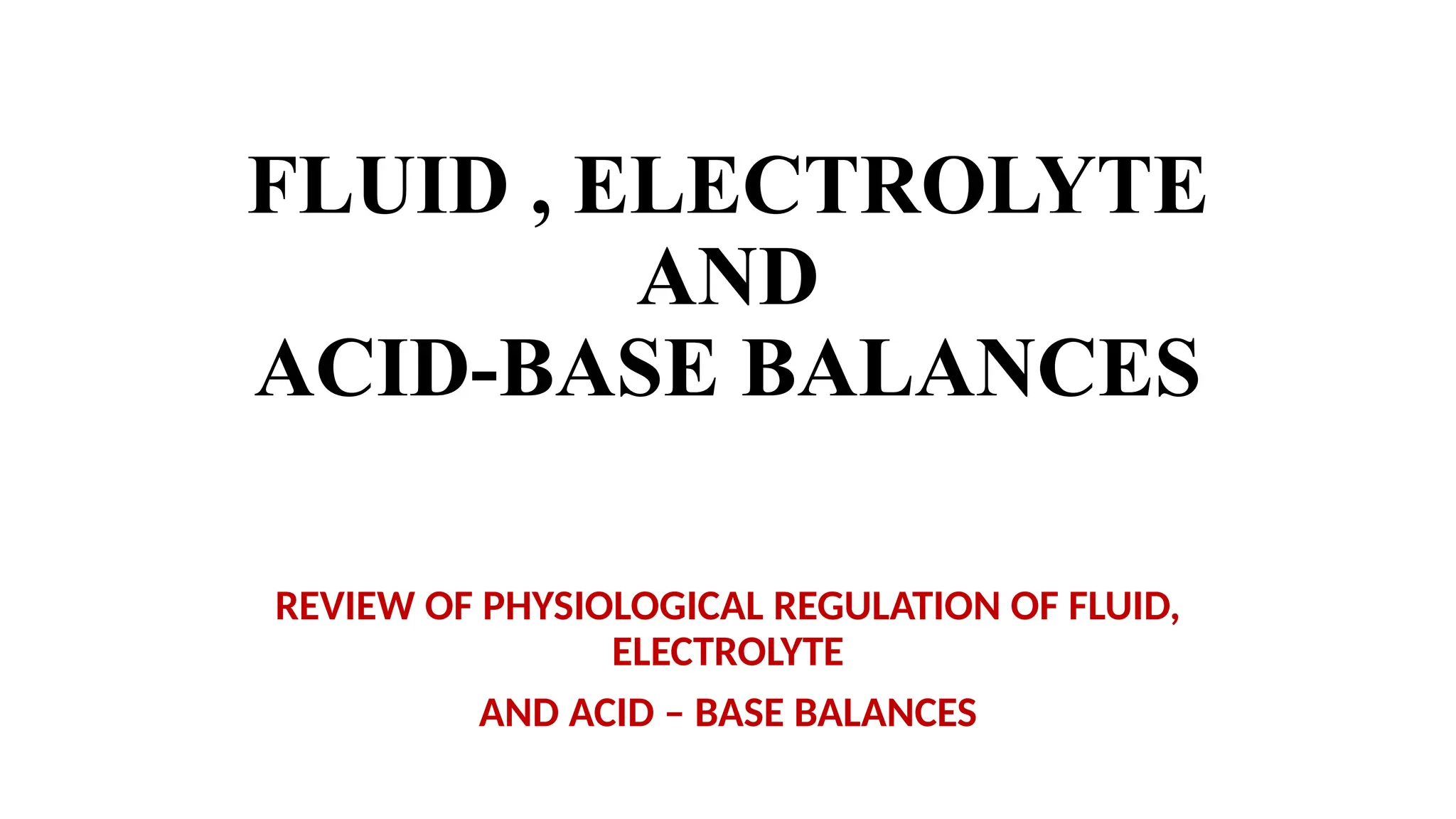 FLUID , ELECTROLYTE AND ACID BASE BALANCE .pptx