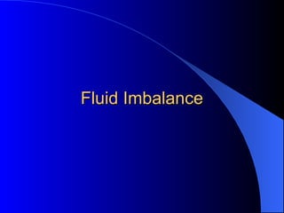 Fluid ImbalanceFluid Imbalance
 