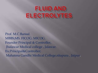 Prof. M.C.Bansal.
MBBS;MS. FICOG. MICOG.
Founder Principal & Controller,
Jhalawar Medical college , Jalawar.
Ex.Principal&Controller;
Mahatma Gandhi Medical College,sitapura , Jaipur.
 