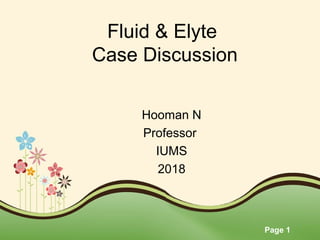Page 1
Fluid & Elyte
Case Discussion
Hooman N
Professor
IUMS
2018
 