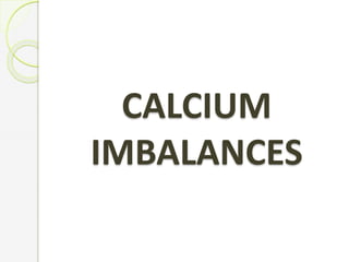 CALCIUM
IMBALANCES
 