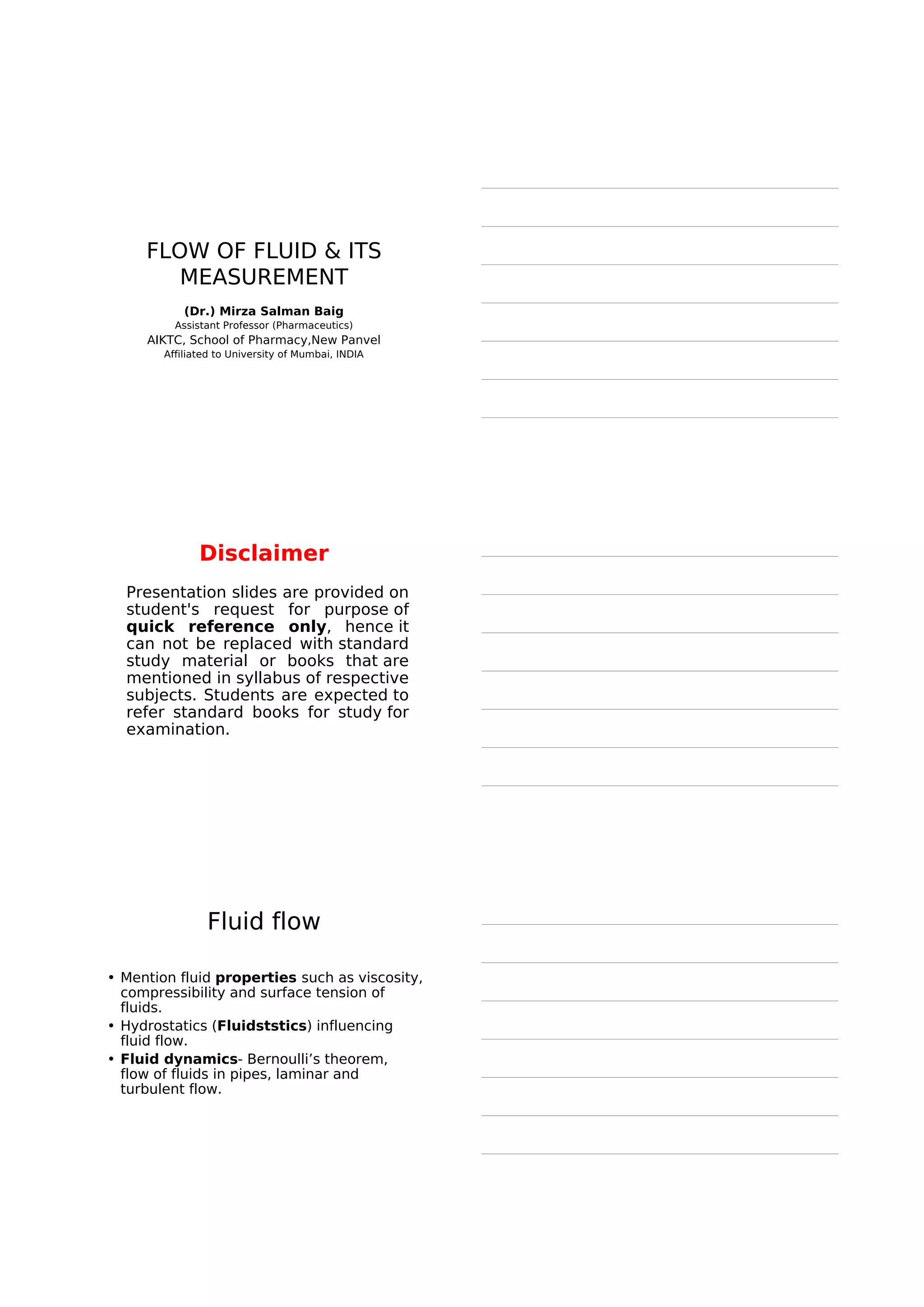 FLOW OF FLUID & ITS
MEASUREMENT
(Dr.) Mirza Salman Baig
Assistant Professor (Pharmaceutics)
AIKTC, School of Pharmacy,New Panvel
Affiliated to University of Mumbai, INDIA
 