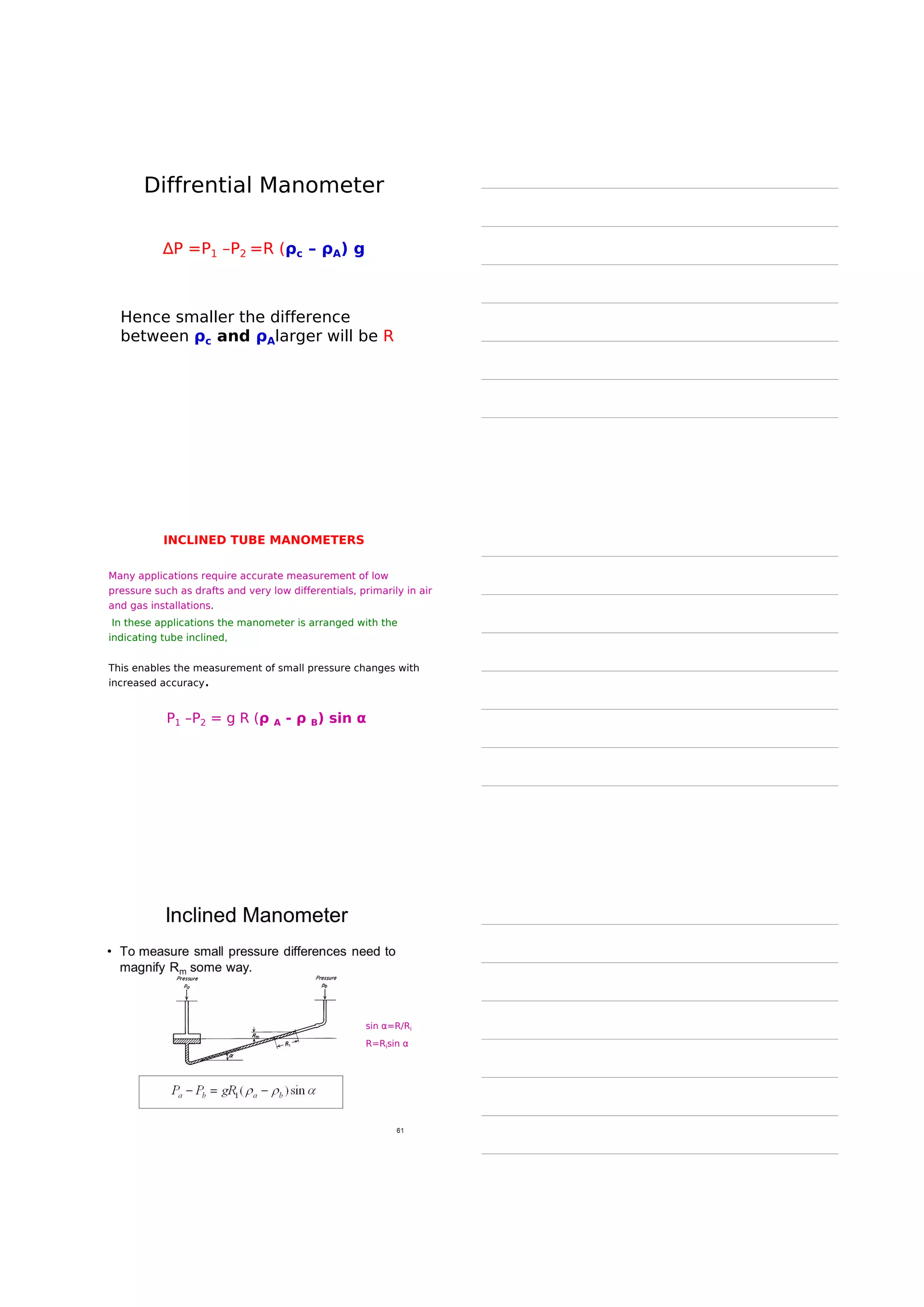 FLUID STATICS
Ø Fluid static's deals with the fluids at rest in
equilibrium
Ø Behavior of liquid at rest
Ø Nature of pressure it exerts and the variation of
pressure at different layers
Pressure differences between layers of liquids
h2
h1
Point 2
Point 1
 