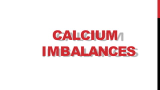 CALCIUM
IMBALANCES
 