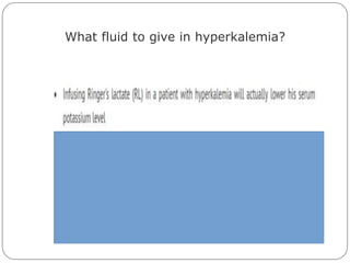 What fluid to give in hyperkalemia?
 