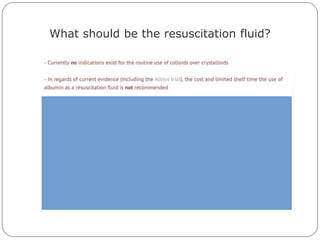What should be the resuscitation fluid?
 