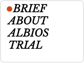 ⚫BRIEF
ABOUT
ALBIOS
TRIAL
 