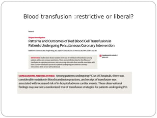 Blood transfusion :restrictive or liberal?
 