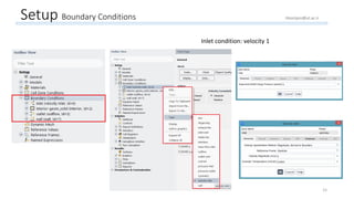 Setup Boundary Conditions
Inlet condition: velocity 1
15
Hoorijani@ut.ac.ir
 