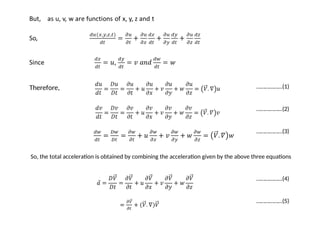 Therefore, ………………(1)
………………(2)
………………(3)
So, the total acceleration is obtained by combining the acceleration given by the above three equations
………………(4)
………………(5)
 