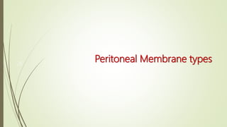 Peritoneal Membrane types26
 