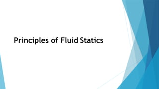 Principles of Fluid Statics
 