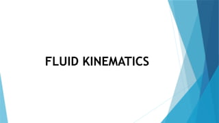 FLUID KINEMATICS
 