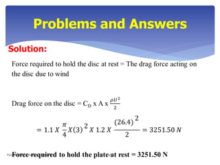 Solution:
Problems and Answers
Fluid Mechanics- Aditya Deshpande 45
 
