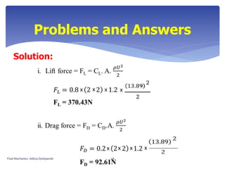 Solution:
Problems and Answers
Fluid Mechanics- Aditya Deshpande 48
 