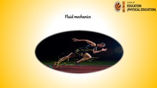 Fluid mechanics
 
